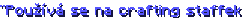 "Používá se na crafting staffek
