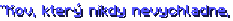 "Kov, který nikdy nevychladne,