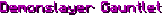 Demonslayer Gauntlet