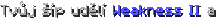 Tvůj šíp udělí Weakness II a