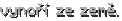 vynoří ze země.