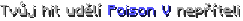 Tvůj hit udělí Poison V nepříteli