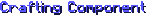 Crafting Component
