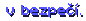  v bezpečí.