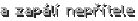 a zapálí nepřítele