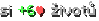 si +6♥ životů