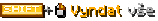 shift+right click Vyndat vše
