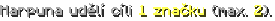 Harpuna udělí cíli 1 značku (max. 2).