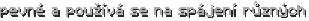 pevné a používá se na spájení různých