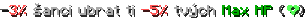 -3% šanci ubrat ti -5% tvých Max HP (health)