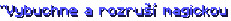 "Vybuchne a rozruší magickou