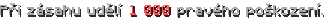 Při zásahu udělí 1 000 pravého poškození.