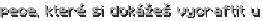 pece, které si dokážeš vycraftit u