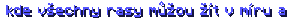  kde všechny rasy můžou žít v míru a