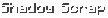 Shadow Scrap
