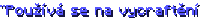 "Používá se na vycraftění