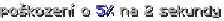 poškození o 5% na 2 sekundy