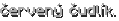 červený čudlík.